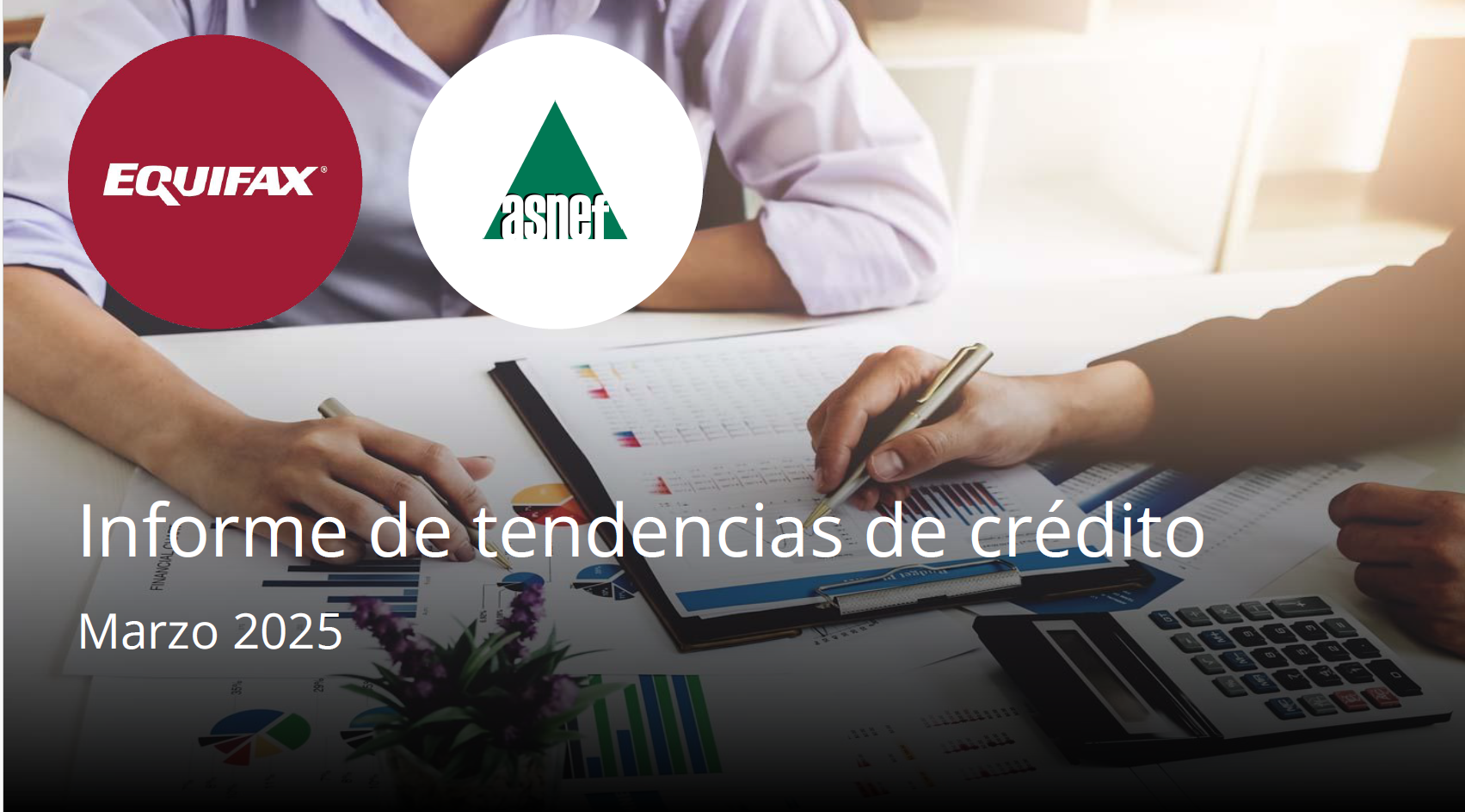 ASNEF y EQUIFAX publican el informe sobre tendencias de crédito de marzo 2025